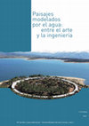 Research paper thumbnail of Paisajes modelados por el agua: entre el arte y la ingeniería, vol. 1 de la colección Paisajes Culturales - Grupo de Investigación ARPACUR