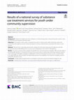 Research paper thumbnail of Results of a national survey of substance use treatment services for youth under community supervision