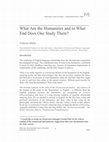 Research paper thumbnail of What Are the Humanities and to What End Does One Study Them? 1