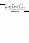 Research paper thumbnail of Ernesto Volkening y Nicolás Gómez Dávila. Diario de lectura, hermenéutica y crítica literaria en Colombia