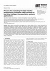 Research paper thumbnail of Process for evaluating the data transfer performance of wireless traffic sensors for real‐time intelligent transportation systems applications