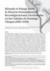 Research paper thumbnail of Mirando el Paisaje desde la Historia Socioambiental. Reconfiguraciones Territoriales en las Cañadas de Ocosingo, Chiapas (1995-2018)