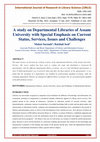 Research paper thumbnail of A study on Departmental Libraries of Assam University with Special Emphasis on Current Status, Services, Issues and Challenges