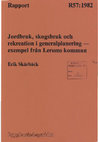 Research paper thumbnail of Jordbruk, skogsbruk och rekreation i generalplanering - exempel från Lerums kommun : konsekvenser och prioriteringar av alternativa utbyggnadsområden /