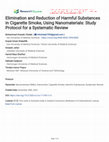 Research paper thumbnail of Elimination and Reduction of Harmful Substances in Cigarette Smoke, Using Nanomaterials: Study Protocol for a Systematic Review