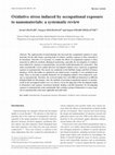 Research paper thumbnail of Oxidative stress induced by occupational exposure to nanomaterials: a systematic review