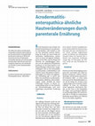 Research paper thumbnail of Acrodermatitis- enteropathica-ähnliche Hautveränderungen durch parenterale Ernährung