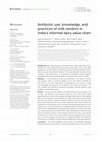 Research paper thumbnail of Antibiotic use, knowledge, and practices of milk vendors in India's informal dairy value chain