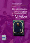 Research paper thumbnail of “Porque Dios lo quiere así. Cristianismo y moral en Los Fernández de Peralvillo”, en María Teresa Jarquín Ortega y Gerardo González Reyes (coord.), Religiosidades, devociones y corporativismo en México, Estado de México, El Colegio Mexiquense, A.C., 2023, pp. 121-143.