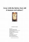 Away with the fairies: how old is human oral culture Cover Page