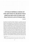 Research paper thumbnail of Ottoman Imperial School of Fine Arts’ Role in Architectural Heritage  Related Studies and Practices in Late Ottoman Era