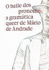 The Dance of Pronouns: Mário de Andrade's Queer Grammar Cover Page