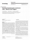 Research paper thumbnail of Psoriasis: Keratinocytes or Immune Cells – Which Is the Trigger?