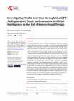 Research paper thumbnail of Investigating Media Selection through ChatGPT: An Exploratory Study on Generative Artificial Intelligence in the Aid of Instructional Design