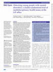 Research paper thumbnail of Detecting young people with mental disorders: a cluster-randomised trial of multidisciplinary health teams at the GP office