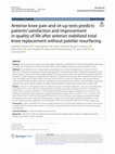 Research paper thumbnail of Anterior knee pain and sit-up tests predicts patients’ satisfaction and improvement in quality of life after anterior stabilized total knee replacement without patellar resurfacing