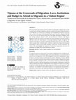 Research paper thumbnail of Tijuana at the Crossroads of Migration. Laws, Institutions and Budget to Attend to Migrants in a Violent Region