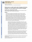 Research paper thumbnail of Moving Closer to a Public Health Model of Language and Learning Disabilities: The Role of Genetics and the Search for Etiologies