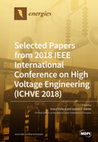 Research paper thumbnail of Selected Papers from 2018 IEEE International Conference on High Voltage Engineering (ICHVE 2018)