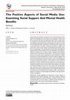 Research paper thumbnail of The Positive Aspects of Social Media Use: Examining Social Support And Mental Health Benefits