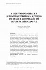 Research paper thumbnail of A INDUSTRIA DE DEFESA E A AUTONOMIA ESTRATEGICA A POSICAO DO BRASIL E A COOPERACAO EM DEFESA NA AMERICA DO SUL