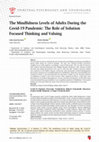 Research paper thumbnail of The Mindfulness Levels of Adults During the Covid-19 Pandemic: The Role of Solution Focused Thinking and Valuing