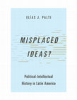 Research paper thumbnail of Misplaced Ideas? Political-Intellectual History in Latin America (Oxford UP, 2024). Prologue and Conclusion