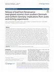 Research paper thumbnail of Release of lead from Renaissance lead-glazed ceramics from southern Denmark and northern Germany: implications from acetic acid etching experiments