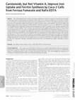 Carotenoids, but Not Vitamin A, Improve Iron Uptake and Ferritin Synthesis by Caco-2 Cells from Ferrous Fumarate and NaFe-EDTA Cover Page