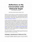 Research paper thumbnail of Reflections on My Conversation with Aleksandr Dugin, Da sein as Subject and as Subiectum