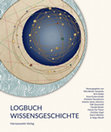 Logbuch Wissensgeschichte. Hg. von Mira Becker-Sawatzky, Katrin Wächter, Helge Wendt, Şirin Dadaş, Anne Eusterschulte, Kristiane Hasselmann, Andrew James Johnston, Falk Quenstedt, Claudia Reufer, Hanna Zoe Trauer, Christian Vogel. Wiesbaden 2024. Cover Page