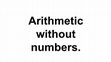 Research paper thumbnail of Arithmetic without numbers.