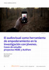 Research paper thumbnail of El audiovisual como herramienta de empoderamiento en la investigación con jóvenes. Casos de estudio: proyectos HEBE y ActiFem