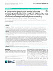 Research paper thumbnail of A time-series prediction model of acute myocardial infarction in northern of Iran: the risk of climate change and religious mourning