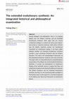 Research paper thumbnail of The extended evolutionary synthesis: An integrated historical and philosophical examination