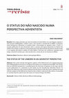 Research paper thumbnail of O ABORTO E O STATUS DO NÃO NASCIDO NUMA PERSPECTIVA ADVENTISTA