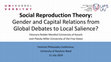 Research paper thumbnail of Social Reproduction Theory: Gender and Capital Relations from Global Debates to Local Salience?