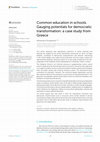 Research paper thumbnail of Common education in schools. Gauging potentials for democratic transformation: a case study from Greece