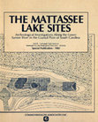 Research paper thumbnail of The Mattassee Lake Sites: Archaeological Investigations along the Lower Santee River in the Coastal Plain of South Carolina. 1982.  David G. Anderson, Charles E. Cantley, and A. Lee Novick. National Park Service, Interagency Archaeological Services–Atlanta, Special Publication 1.