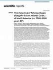 Research paper thumbnail of The dynamics of fishing villages along the South Atlantic Coast of North America (ca. 5000-3000 years BP