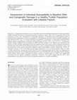 Research paper thumbnail of Assessment of Individual Susceptibility to Baseline DNA and Cytogenetic Damage in a Healthy Turkish Population: Evaluation with Lifestyle Factors