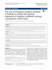 Research paper thumbnail of The role of emergency medicine clerkship e-Portfolio to monitor the learning experience of students in different settings: a prospective cohort study