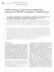 Research paper thumbnail of GABAA Receptors Predict Aversion-Related Brain Responses: An fMRI-PET Investigation in Healthy Humans