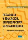 Pedagogía y educación en perspectiva mesoaxiológica (postulados y fundamentos) Andavira (DepLeg C 1042 2024) Cover Page