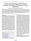 Research paper thumbnail of Design And Performance Of Tea Shoots Chopper: Optimization Of Stems And Leaves Separation