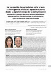 La formación de periodistas en la era de la inteligencia artificial: aproximaciones desde la epistemología de la comunicación Journalists' Training in the age of Artificial Intelligence: Approaches from the epistemology of communication Cover Page