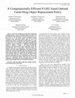 A Computationally Efficient P-LRU based Optimal Cache Heap Object Replacement Policy Cover Page