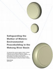 Safeguarding the Mother of Waters: Environmental Peacebuilding in the Mekong River Basin Cover Page