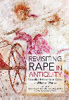 Research paper thumbnail of Revisiting Rape in Antiquity: Sexualized Violence in Greek and Roman Worlds