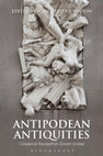 Research paper thumbnail of Antipodean Antiquities - Classical Reception 'Down Under' (Bloomsbury).